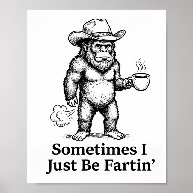 Funny Farting Bigfoot Cowboy Sometimes I Just Be F Poster (Framsidan)
