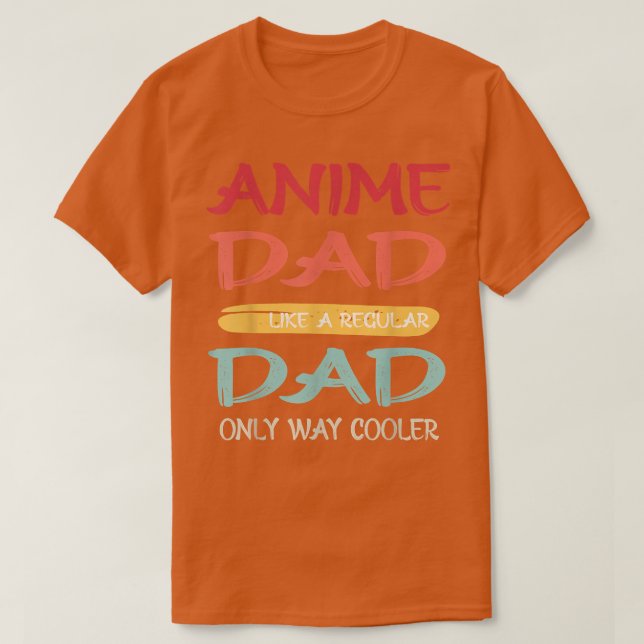 Funny Father's Day Anime Dad Only Cooler Funny Ret T Shirt (Design framsida)