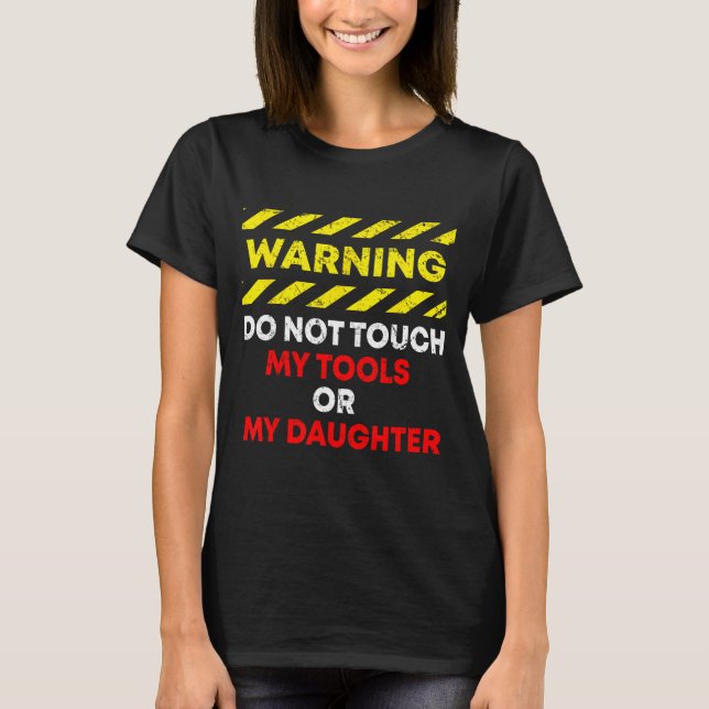 Funny Father's Day Daddy Gift Apparel Warning Do N T Shirt (Framsida)