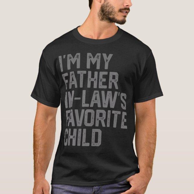 Funny Father'S Day I'M My Father In Laws Favorite  T Shirt (Framsida)