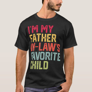 Funny Father'S Day I'M My Father In Laws Favorite  T Shirt