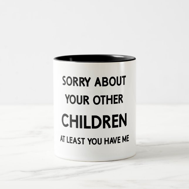 Funny Favorite Child Sorry About Other Siblings Två-Tonad Mugg (Center)