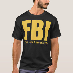 Funny FBI Hitta öl omedelbart T Shirt