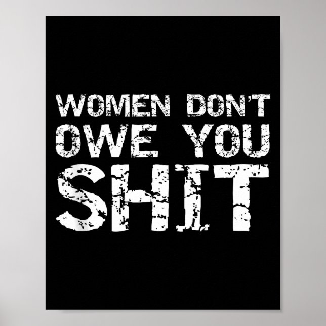 Funny Feminist Quote Feminism Gift Women Don't Owe Poster (Framsidan)