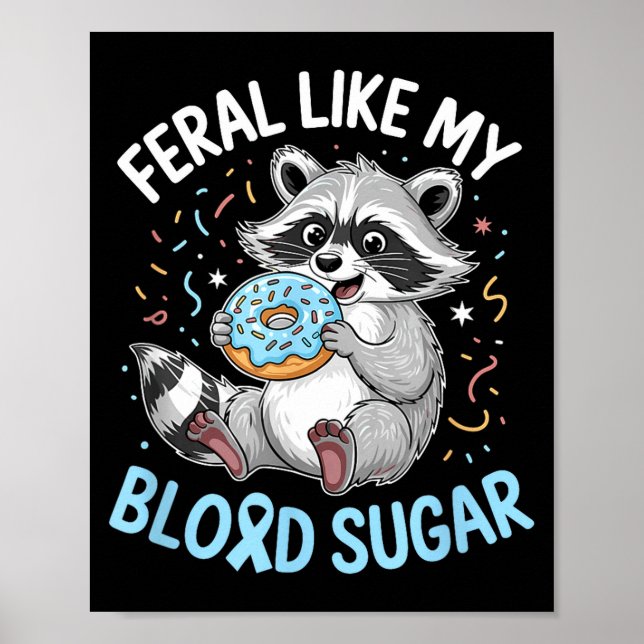 Funny Feral Like My Blood Sugar Diabtes Warriors T Poster (Framsidan)