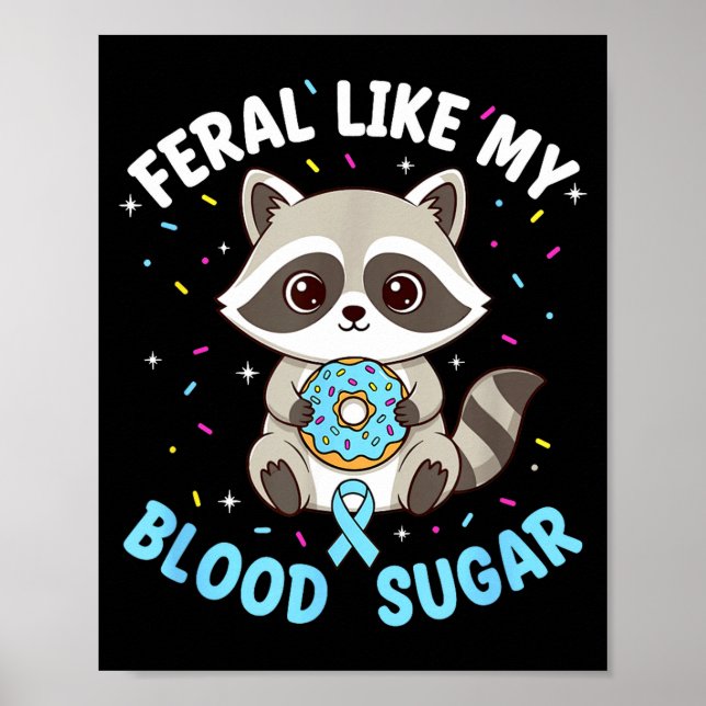 Funny Feral Like My Blood Sugar Diabtes Warriors T Poster (Framsidan)