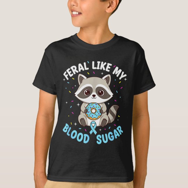 Funny Feral Like My Blood Sugar Diabtes Warriors T T Shirt (Framsida)