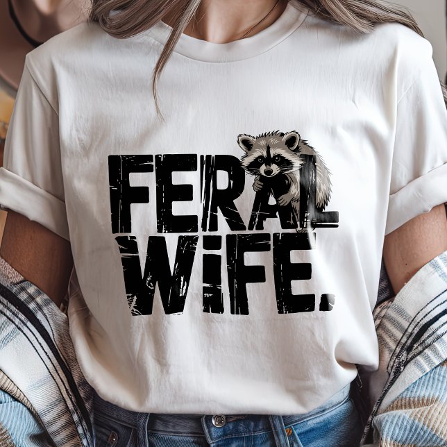 Funny Feral Wife Raccoon Animal Vild Humor T Shirt (Funny Feral Wife Raccoon Animal Wild Humor T-Shirt)