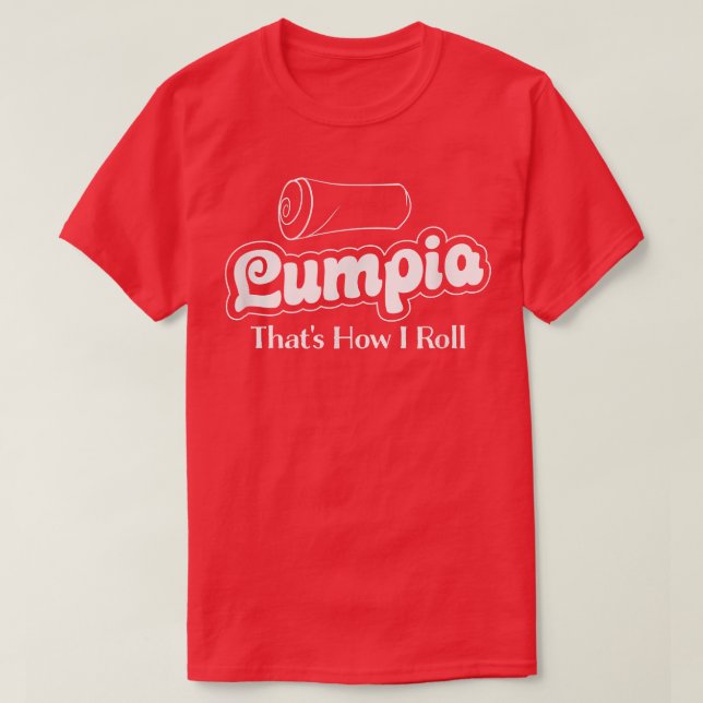 Funny Filipino Food Lumpia Design  Pinoy Food Love T Shirt (Design framsida)