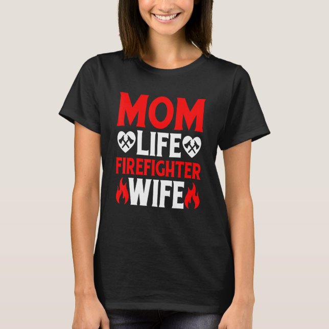 Funny Firefighting Firewoman Mom Life Firefighter  T Shirt (Framsida)