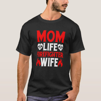 Funny Firefighting Firewoman Mom Life Firefighter T Shirt