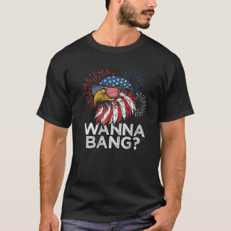 Funny Fireworks Wanna Bang Eagle American Flagga U T Shirt