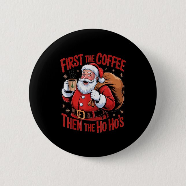 Funny First The Coffee Then The Ho Hos Funny Santa Knapp (Framsida)