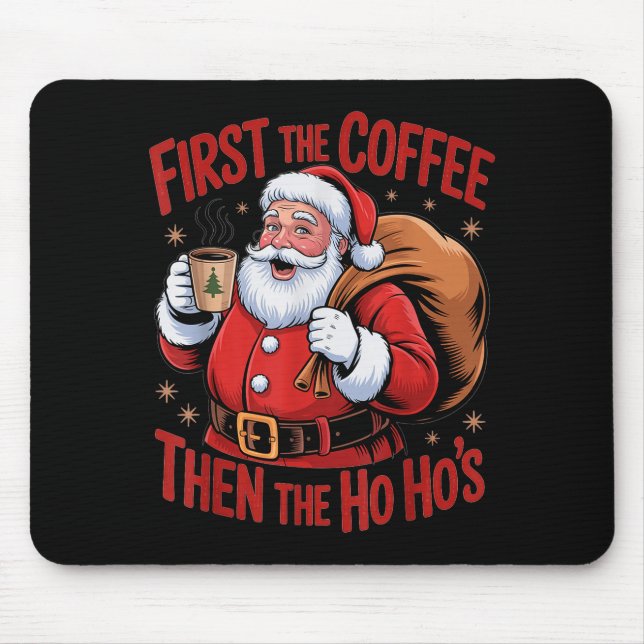 Funny First The Coffee Then The Ho Hos Funny Santa Musmatta (Framsidan)