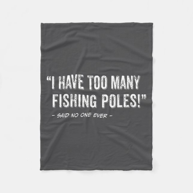 Funny Fisherman Quote I Have Too Many Fishing Les  Fleecefilt (Framsidan)