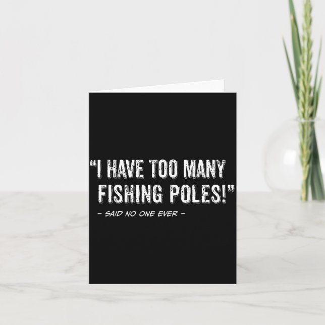 Funny Fisherman Quote I Have Too Many Fishing Les  Kort (Framsida)