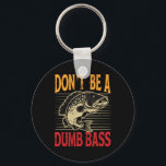Funny Fishing Dont Be A Dumb B Fish Funny Dad  Nyckelring<br><div class="desc">Funny Fishing Dont Be A Dumb B Fish Funny Dad</div>