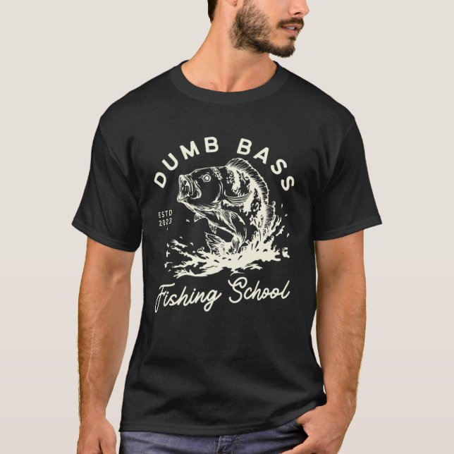 Funny Fishing Dumb Bass Fishing School Fisherman L T Shirt (Framsida)