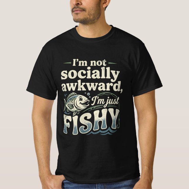 Funny Fishing Pun I'm Not Socially Awkward   T Shirt (Framsida)
