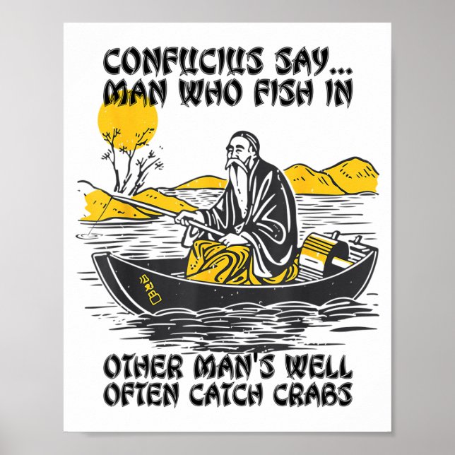 Funny Fishing Quote Confucius Say Fish In Other's  Poster (Framsidan)