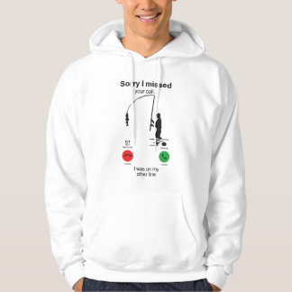 Funny Fishing Shirt – “Sorry I Missed Your Call,  Hoodie
