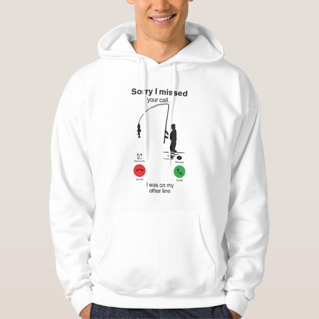 Funny Fishing Shirt – “Sorry I Missed Your Call,  Hoodie (Framsida)