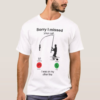 Funny Fishing Shirt – “Sorry I Missed Your Call T Shirt