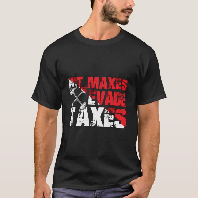 Funny Fitness Älskare Enthusiast Humor Evade Taxes T Shirt (Framsida)