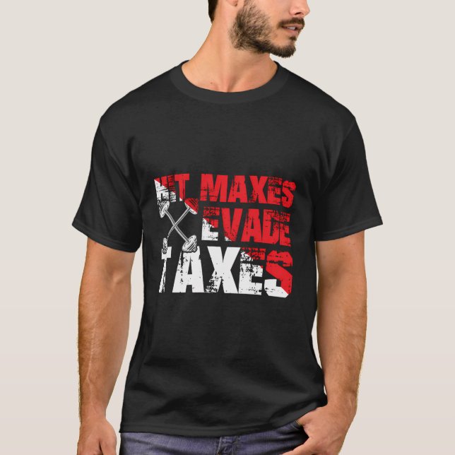 Funny Fitness Älskare Enthusiast Humor Evade Taxes T Shirt (Framsida)