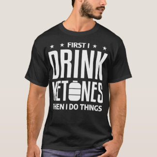 Funny Fitness Ketones Ketosis Ketogen Quote for T Shirt