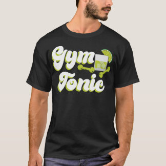 Funny Fitness Workout Gym Tonic T Shirt