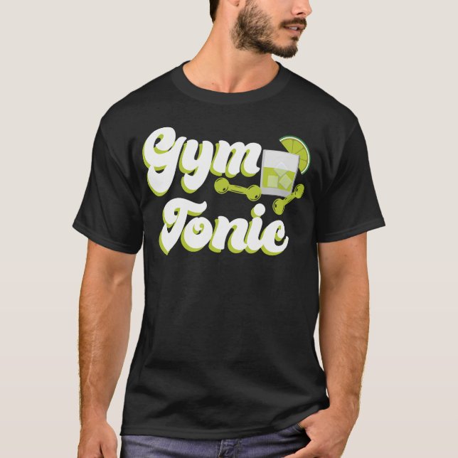 Funny Fitness Workout Gym Tonic T Shirt (Framsida)