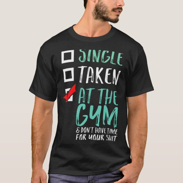 Funny Fitness Workout Single Taken At The Gym  T Shirt (Framsida)