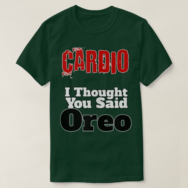 Funny FitnessCardio I Thought You Said Oreo Gym Te T Shirt (Design framsida)