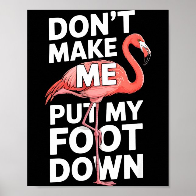 Funny flamingo dont make me put my foot down Funny Poster (Framsidan)