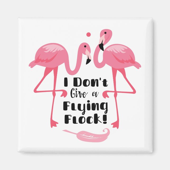 Funny Flamingo Humor - Jag Ge inte ett flygande lå Magnet (Framsidan)