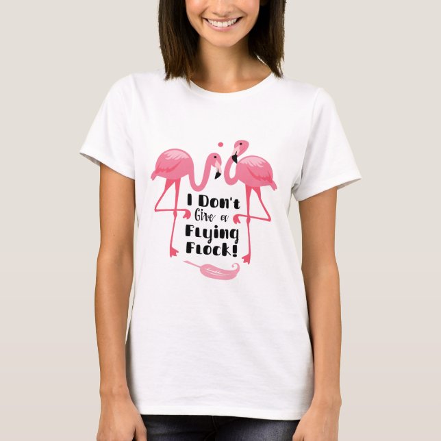 Funny Flamingo Humor - Jag Ge inte ett flygande lå T Shirt (Framsida)