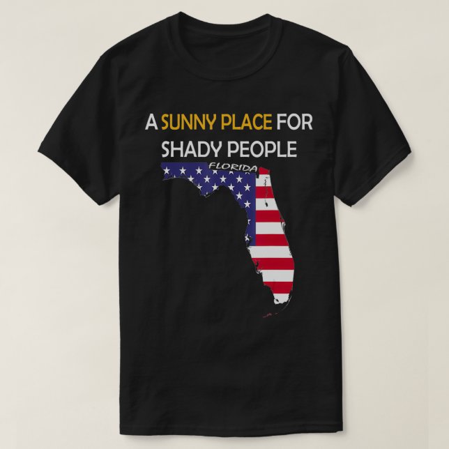 Funny Florida Description A Sunny Ställe for Shady T Shirt (Design framsida)