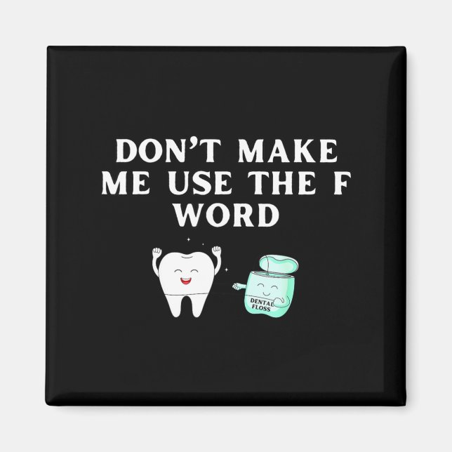 Funny Flossing Don't Make Me Use The F Word Dental Magnet (Framsidan)