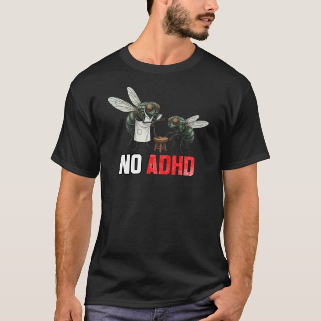 Funny Fly Joke NO ADHD - Sarcastic Neurodiversity  T Shirt (Framsida)