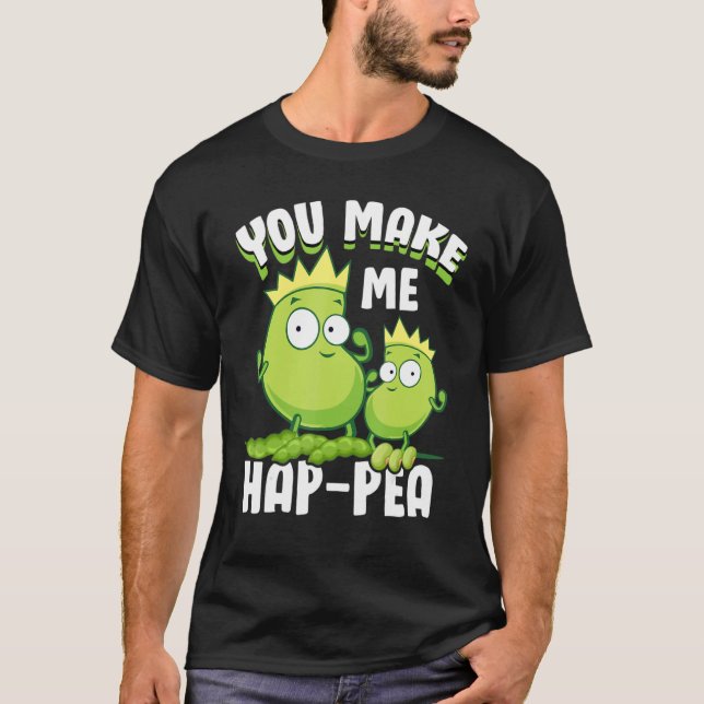 Funny Food Puns Pea You Make-Me HapPea T Shirt (Framsida)