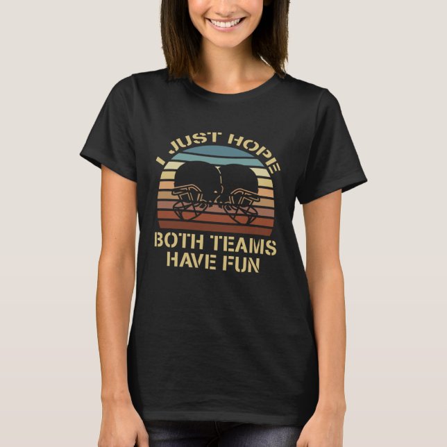 Funny Football Sayings I Just Hope Both Teams Have T Shirt (Framsida)