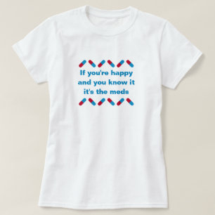 Funny förskrivningsmetod citat Lycklig Pills Humo T Shirt