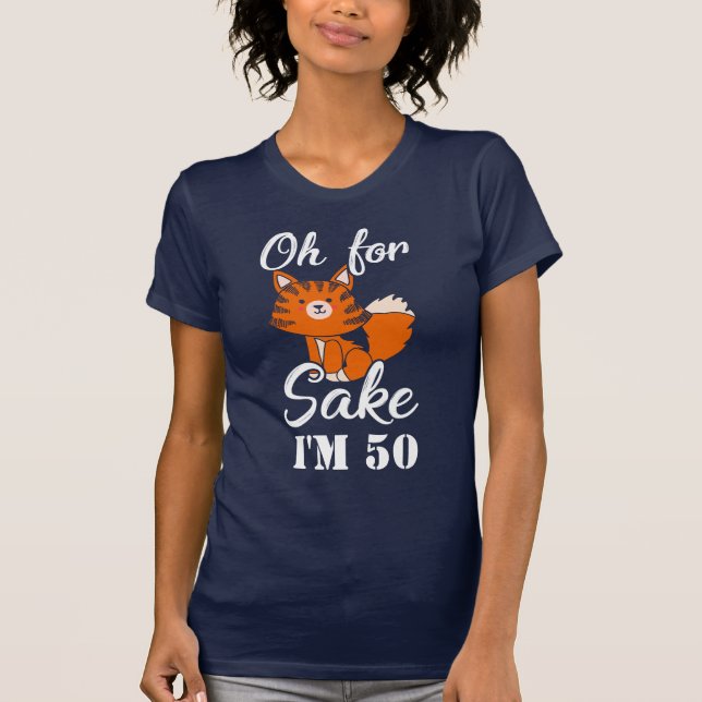 Funny Fox Sake 50th Birthday Gag Anpassningsbar Ma T Shirt (Framsida)