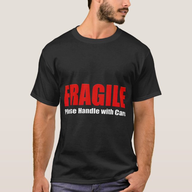 Funny  Fragile Please Handle with Care Casual T Shirt (Framsida)