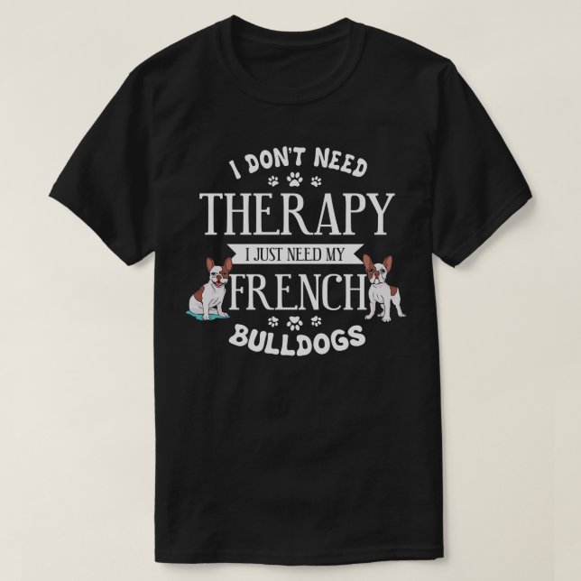 Funny Fransk Bulldog Älskare Gift Hund Frenchie 16 T Shirt (Design framsida)