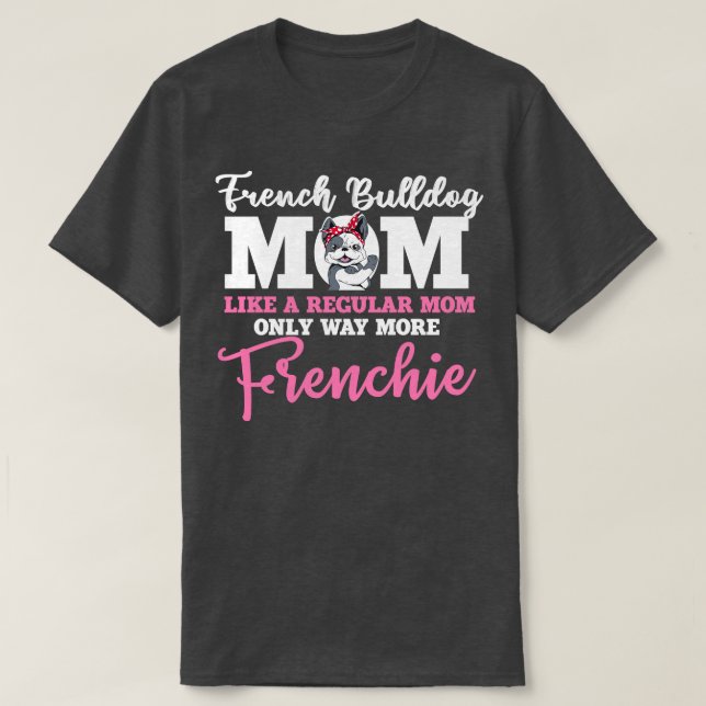 Funny Fransk Bulldog Älskare Gift Hund Frenchie 18 T Shirt (Design framsida)