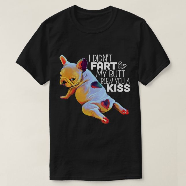 Funny Fransk Bulldog Gift I Didnt Fart Frenchie T Shirt (Design framsida)