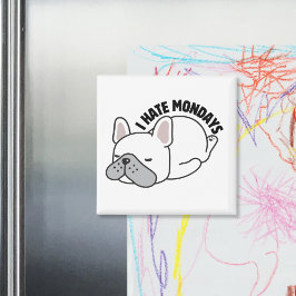 Funny French Bulldog I Hate Mondays Magnet