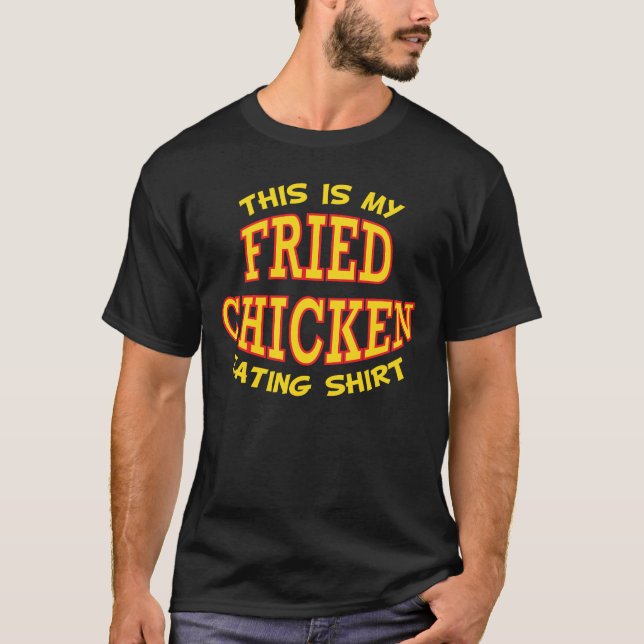 Funny Fried Chicken Quote T Shirt (Framsida)